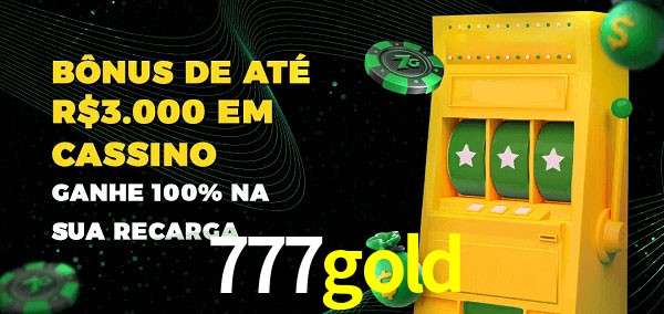 777gold melhor bônus de depósito